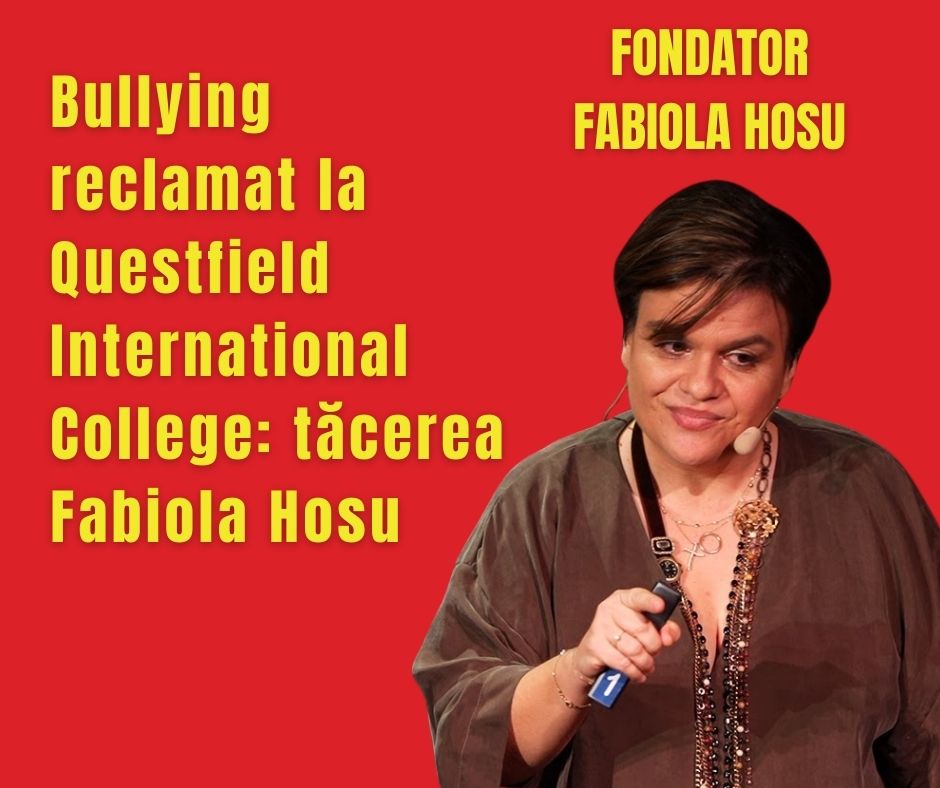 Bullying reclamat la Questfield International College: tăcerea Fabiola Hosu